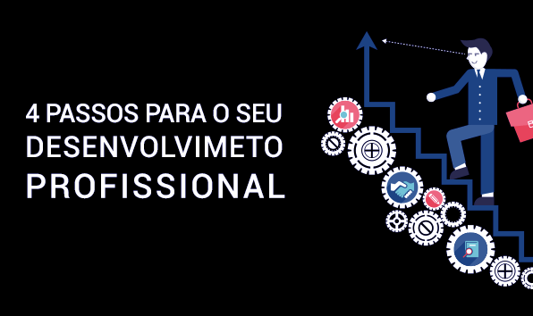 4 Passos para o seu Desenvolvimento Profissional